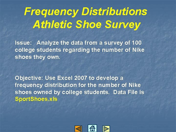 Frequency Distributions Athletic Shoe Survey Issue: Analyze the data from a survey of 100