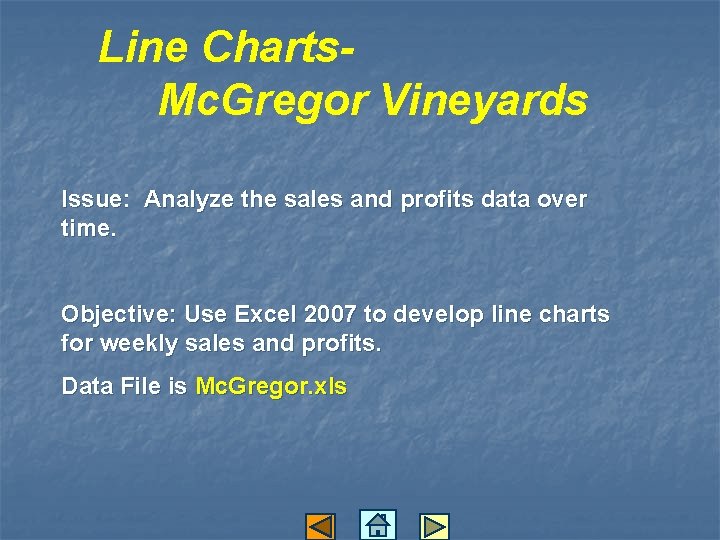 Line Charts. Mc. Gregor Vineyards Issue: Analyze the sales and profits data over time.