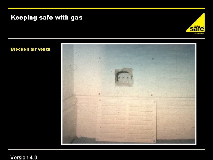 Keeping safe with gas Blocked air vents Version 4. 0 