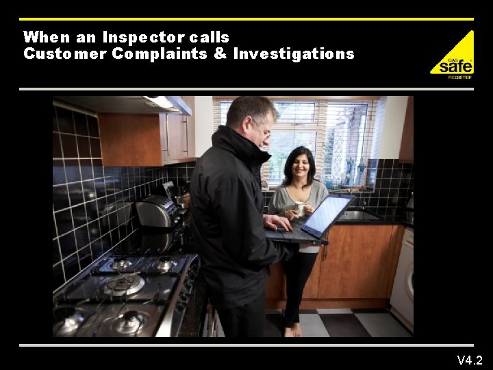 When an Inspector calls Customer Complaints & Investigations V 4. 2 