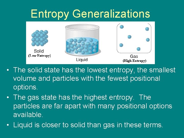 Entropy Generalizations • The solid state has the lowest entropy, the smallest volume and