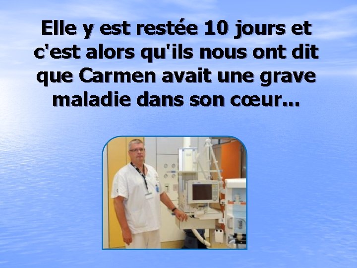 Elle y est restée 10 jours et c'est alors qu'ils nous ont dit que