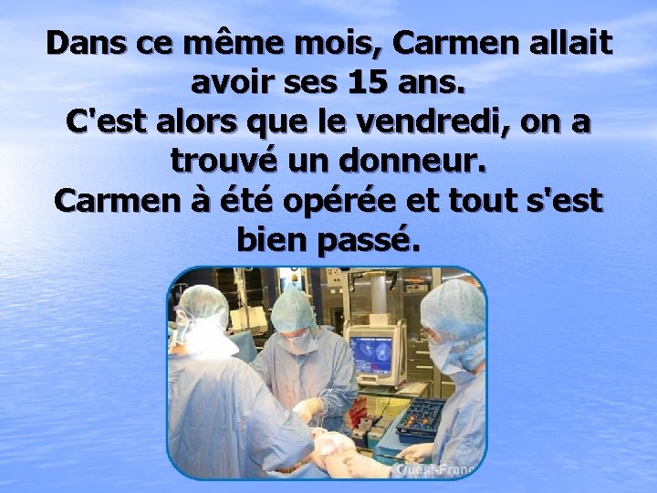 Dans ce même mois, Carmen allait avoir ses 15 ans. C'est alors que le