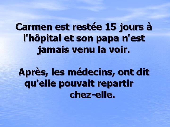 Carmen est restée 15 jours à l'hôpital et son papa n'est jamais venu la