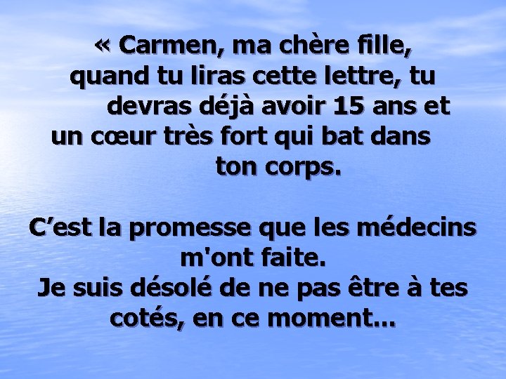  « Carmen, ma chère fille, quand tu liras cette lettre, tu devras déjà