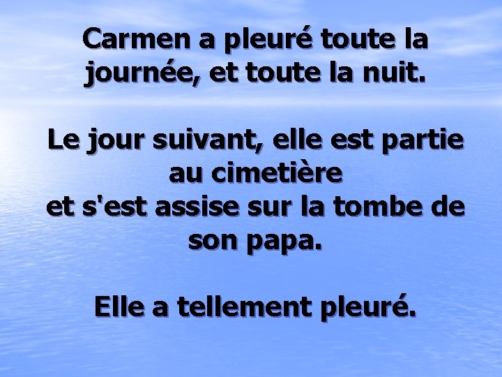 Carmen a pleuré toute la journée, et toute la nuit. Le jour suivant, elle