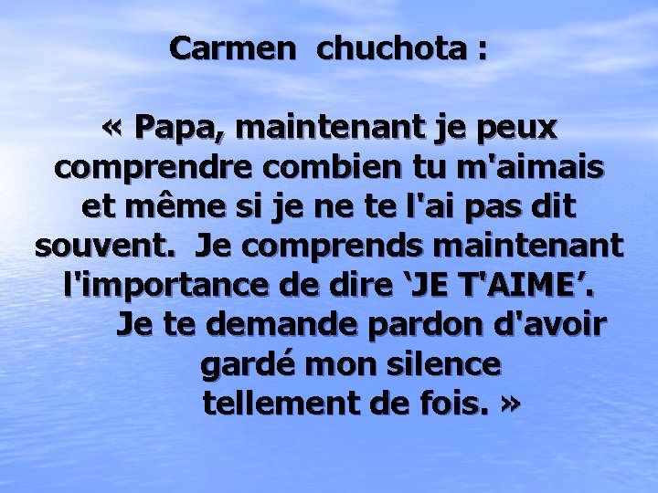 Carmen chuchota : « Papa, maintenant je peux comprendre combien tu m'aimais et même