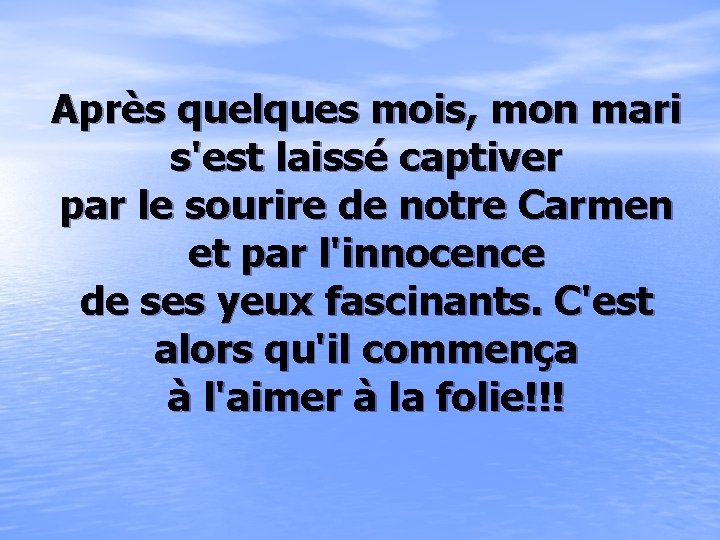 Après quelques mois, mon mari s'est laissé captiver par le sourire de notre Carmen