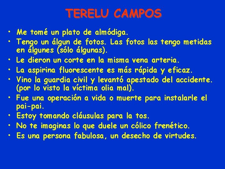 TERELU CAMPOS • Me tomé un plato de almódiga. • Tengo un álgun de