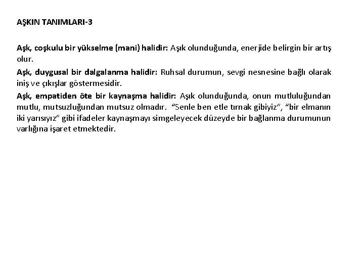 AŞKIN TANIMLARI-3 Aşk, coşkulu bir yükselme (mani) halidir: Aşık olunduğunda, enerjide belirgin bir artış