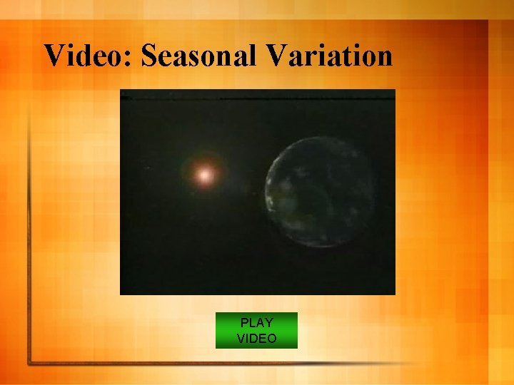 Video: Seasonal Variation PLAY VIDEO 