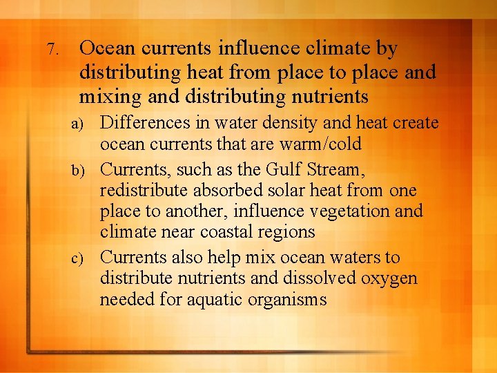 7. Ocean currents influence climate by distributing heat from place to place and mixing