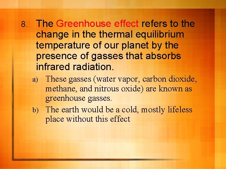 8. The Greenhouse effect refers to the change in thermal equilibrium temperature of our