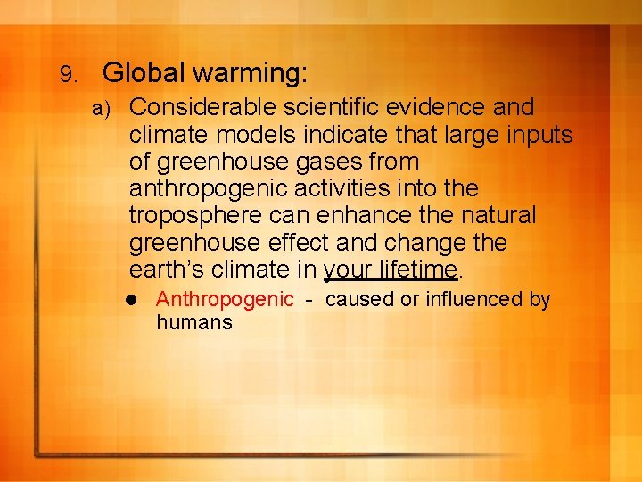 9. Global warming: a) Considerable scientific evidence and climate models indicate that large inputs