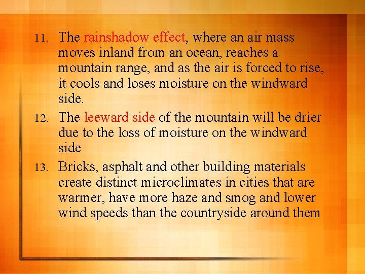 The rainshadow effect, where an air mass moves inland from an ocean, reaches a