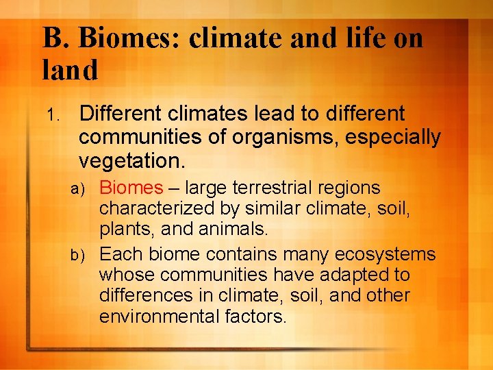 B. Biomes: climate and life on land 1. Different climates lead to different communities