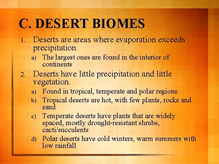 C. DESERT BIOMES 1. Deserts areas where evaporation exceeds precipitation. a) 2. The largest