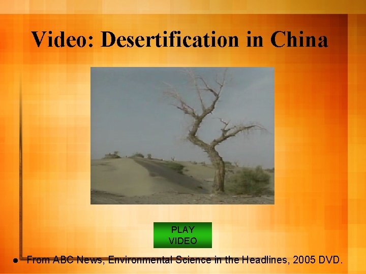 Video: Desertification in China PLAY VIDEO l From ABC News, Environmental Science in the