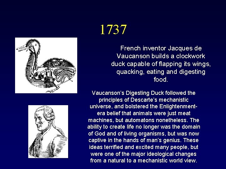 1737 French inventor Jacques de Vaucanson builds a clockwork duck capable of flapping its 1737 French inventor Jacques de Vaucanson builds a clockwork duck capable of flapping its