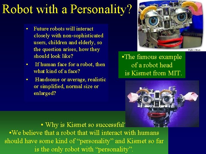 Robot with a Personality? • Future robots will interact closely with non-sophisticated users, children Robot with a Personality? • Future robots will interact closely with non-sophisticated users, children