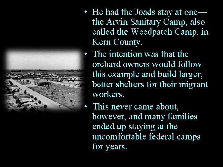  • He had the Joads stay at one— the Arvin Sanitary Camp, also