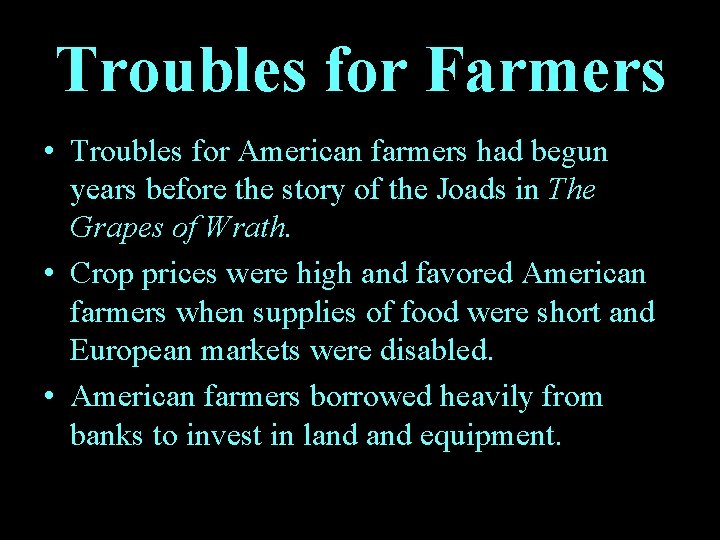 Troubles for Farmers • Troubles for American farmers had begun years before the story
