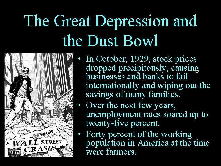 The Great Depression and the Dust Bowl • In October, 1929, stock prices dropped
