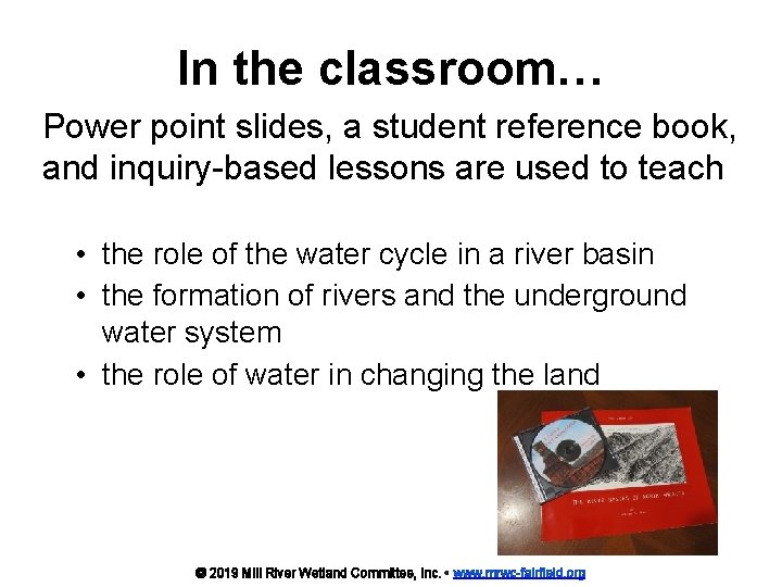 In the classroom… Power point slides, a student reference book, and inquiry-based lessons are