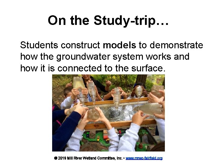 On the Study-trip… Students construct models to demonstrate how the groundwater system works and