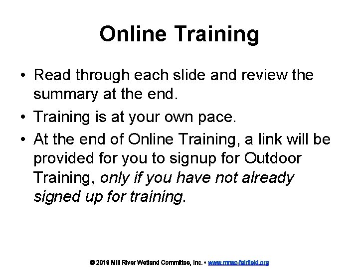 Online Training • Read through each slide and review the summary at the end.