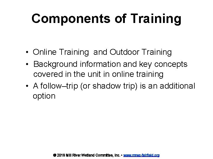 Components of Training • Online Training and Outdoor Training • Background information and key