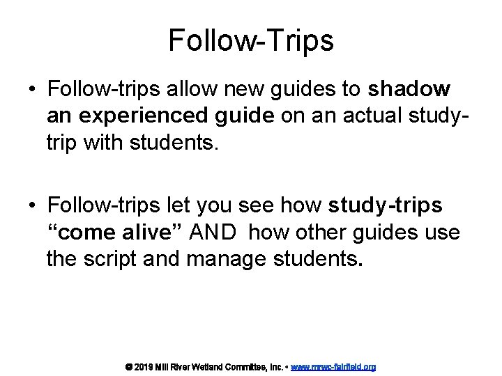 Follow-Trips • Follow-trips allow new guides to shadow an experienced guide on an actual