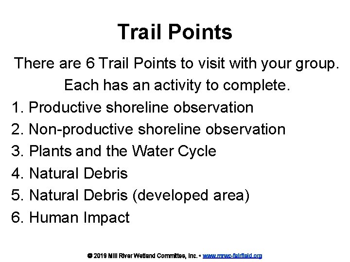 Trail Points There are 6 Trail Points to visit with your group. Each has