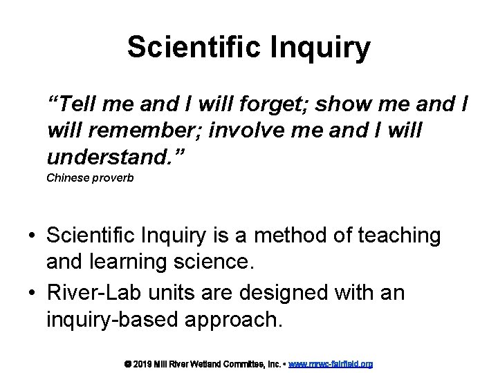 Scientific Inquiry “Tell me and I will forget; show me and I will remember;