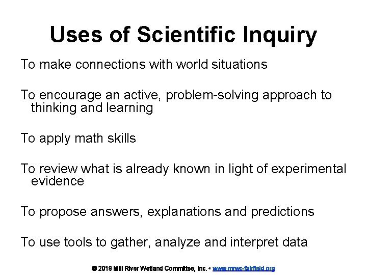 Uses of Scientific Inquiry To make connections with world situations To encourage an active,