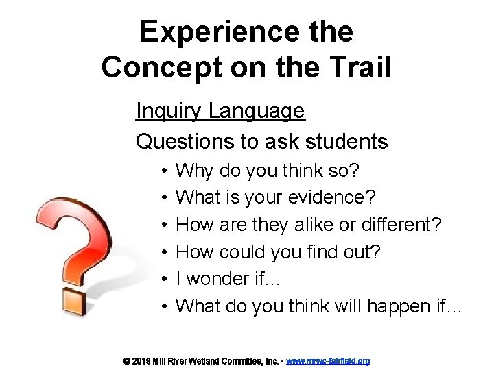 Experience the Concept on the Trail Inquiry Language Questions to ask students • •