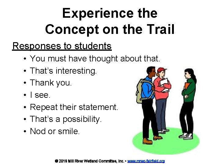 Experience the Concept on the Trail Responses to students • • You must have