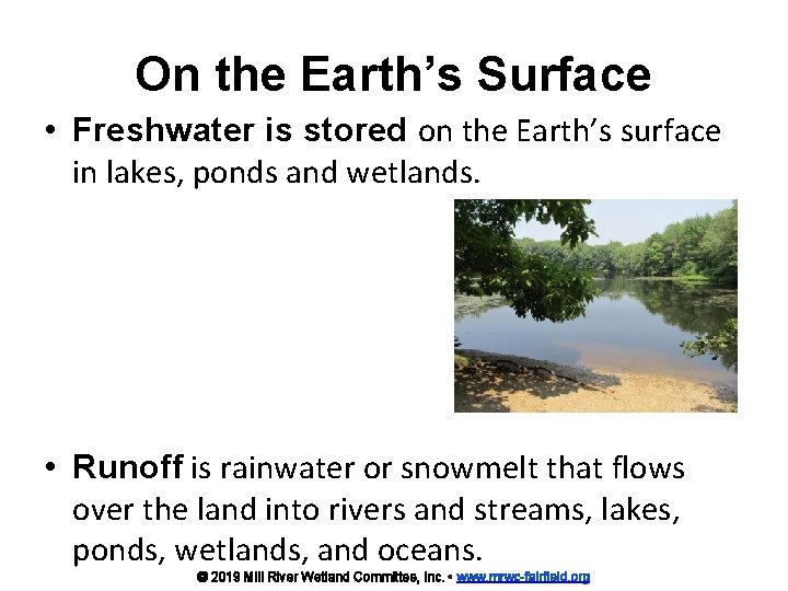 On the Earth’s Surface • Freshwater is stored on the Earth’s surface in lakes,