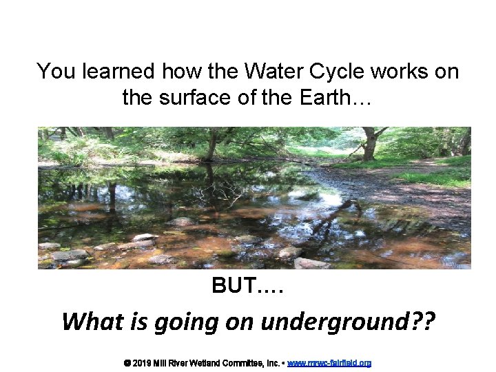 You learned how the Water Cycle works on the surface of the Earth… BUT….