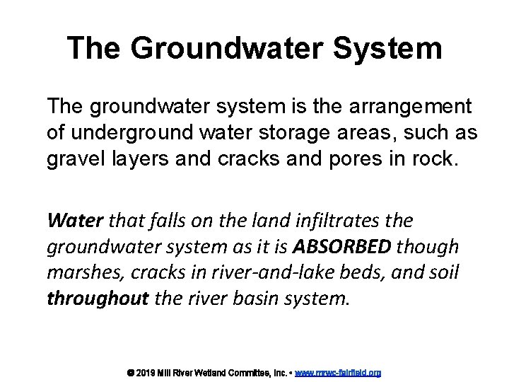 The Groundwater System The groundwater system is the arrangement of underground water storage areas,