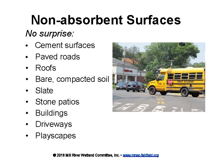 Non-absorbent Surfaces No surprise: • • • Cement surfaces Paved roads Roofs Bare, compacted