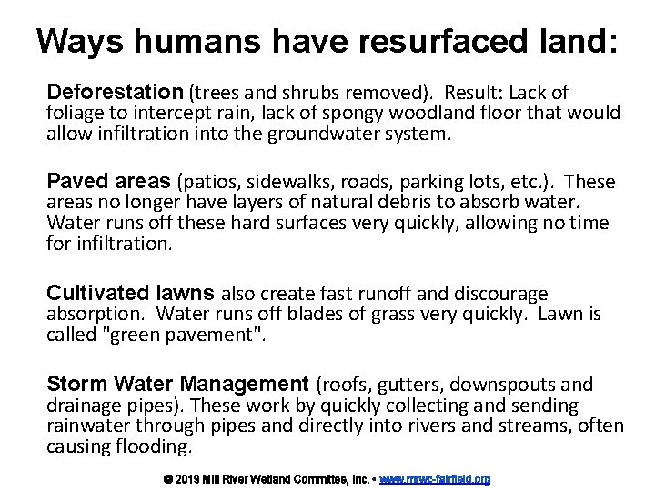 Ways humans have resurfaced land: Deforestation (trees and shrubs removed). Result: Lack of foliage