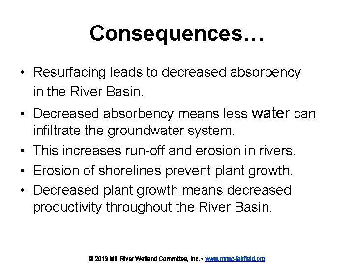 Consequences… • Resurfacing leads to decreased absorbency in the River Basin. • Decreased absorbency