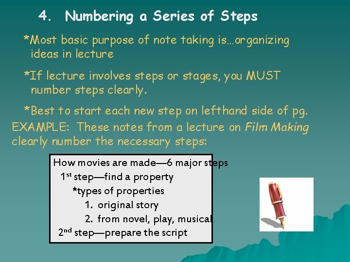 4. Numbering a Series of Steps *Most basic purpose of note taking is…organizing ideas
