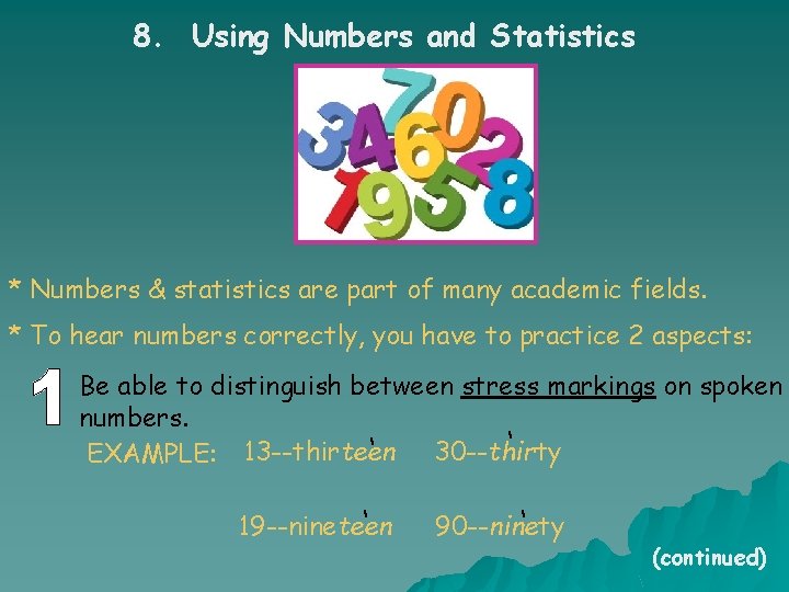 8. Using Numbers and Statistics * Numbers & statistics are part of many academic