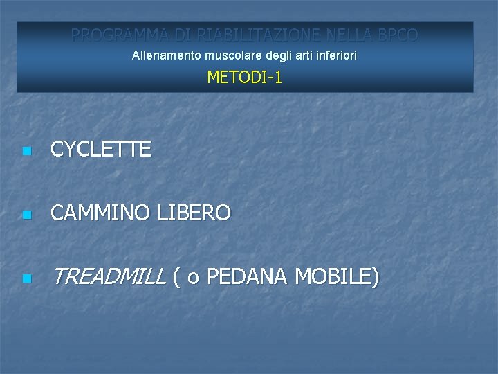 PROGRAMMA DI RIABILITAZIONE NELLA BPCO Allenamento muscolare degli arti inferiori METODI-1 n CYCLETTE n