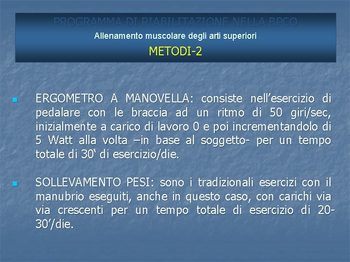 PROGRAMMA DI RIABILITAZIONE NELLA BPCO Allenamento muscolare degli arti superiori METODI-2 n n ERGOMETRO