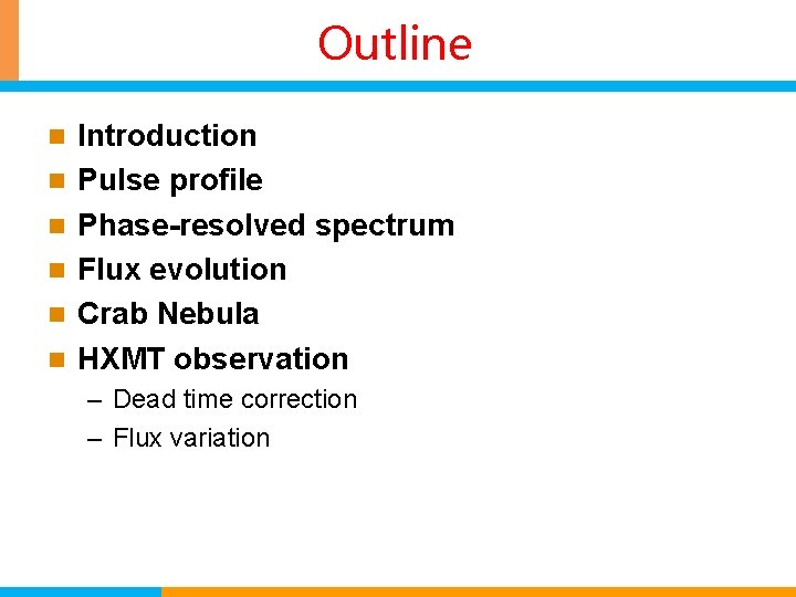 Outline n n n Introduction Pulse profile Phase-resolved spectrum Flux evolution Crab Nebula HXMT