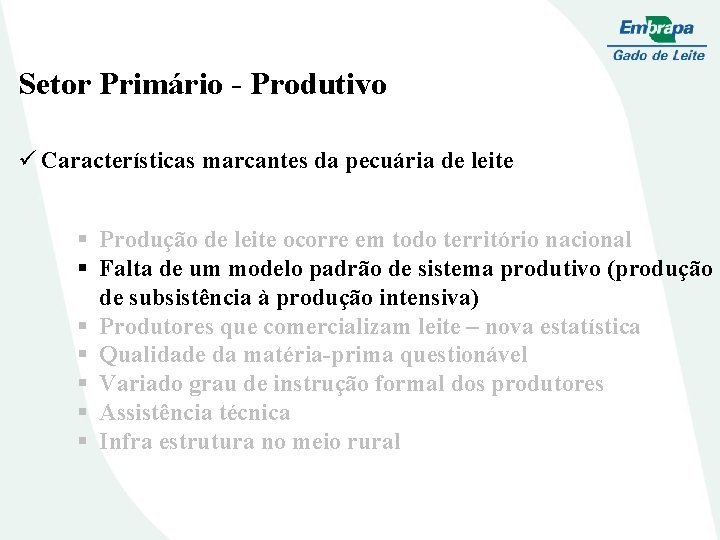 Setor Primário - Produtivo ü Características marcantes da pecuária de leite § Produção de