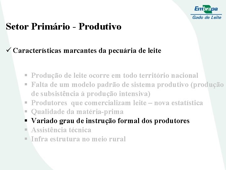 Setor Primário - Produtivo ü Características marcantes da pecuária de leite § Produção de